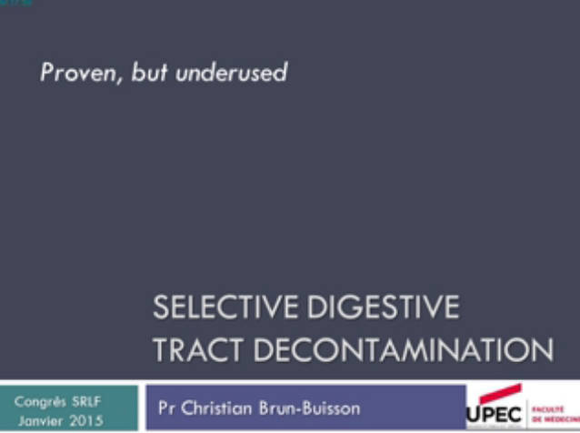 C'est démontré mais l'utilise t-on assez? - La décontamination digestive sélective - 2015 C'est démontré mais l'utilise t-on assez? - La décontamination digestive sélective - 2015