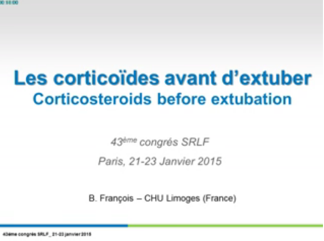 C'est démontré mais l'utilise t-on assez? - Les corticoïdes avant d'extuber - 2015 C'est démontré mais l'utilise t-on assez? - Les corticoïdes avant d'extuber - 2015