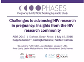 Challenges to advancing HIV research in pregnancy: insights from the HIV research community Challenges to advancing HIV research in pregnancy: insights from the HIV research community