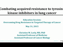 Combating Acquired Resistance to Tyrosine Kinase Inhibitors in Lung Cancer Combating Acquired Resistance to Tyrosine Kinase Inhibitors in Lung Cancer