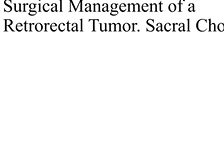 Combined surgical approach for Retrorectal Tumors with intra-operative CT guidance: Sacral Chordoma Combined surgical approach for Retrorectal Tumors with intra-operative CT guidance: Sacral Chordoma