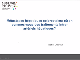 Conférence : Métastases hépatiques colorectales : ou en sommes-nous des traitements intra-artériels hépatiques ?