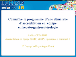 Connaître le programme d'une démarche d'accréditation en équipe en hépato-gastroentérologie Connaître le programme d'une démarche d'accréditation en équipe en hépato-gastroentérologie