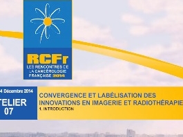 Convergence et labellisation : des innovations en imagerie et radiothérapie. Inctroduction Convergence et labellisation : des innovations en imagerie et radiothérapie. Inctroduction