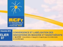 Convergence et labellisation : des innovations en imagerie et radiothérapie. Innovations en imagerie et apport pour les traitements en radiothérapie