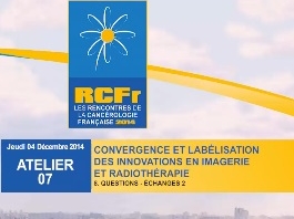 Convergence et labellisation : des innovations en imagerie et radiothérapie. Questions Convergence et labellisation : des innovations en imagerie et radiothérapie. Questions