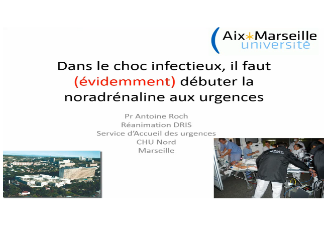 Dans le choc infectieux, il faut débuter la noradrénaline aux urgences Dans le choc infectieux, il faut débuter la noradrénaline aux urgences