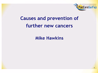 Day 1 Session 2 Causes and prevention of further cancers Day 1 Session 2 Causes and prevention of further cancers
