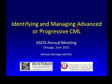 Diagnosing and Managing Advanced Chronic Myeloid Leukemia Diagnosing and Managing Advanced Chronic Myeloid Leukemia