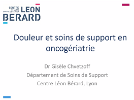 Douleur et soins de support en onco-gériatrie Douleur et soins de support en onco-gériatrie