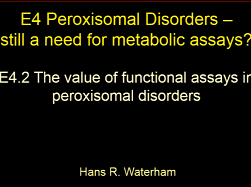 E4.2 The value of phenotypic assays in peroxisomal disorders