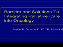 Early Integration of Palliative and Supportive Care in the Cancer Continuum: Challenges and Opportunities 2 Early Integration of Palliative and Supportive Care in the Cancer Continuum: Challenges and Opportunities 2