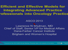 Efficient and Effective Models for Integrating Advanced Practice Professionals into Oncology Practice Efficient and Effective Models for Integrating Advanced Practice Professionals into Oncology Practice