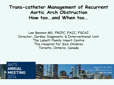Etat congénital et prise de décision - Gestion de trans-cathéter dans l'obstruction récurrente de la crosse aortique Etat congénital et prise de décision - Gestion de trans-cathéter dans l'obstruction récurrente de la crosse aortique