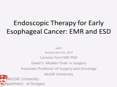 Etat thoracique et prise de décision - Thérapie endoscopique pour le cancer oesophagien en phase précoce : Résection endoscopique de la muqueuse (EMR) et dissection endoscopique de la sous-muqueuse (ESD) Etat thoracique et prise de décision - Thérapie endoscopique pour le cancer oesophagien en phase précoce : Résection endoscopique de la muqueuse (EMR) et dissection endoscopique de la sous-muqueuse (ESD)