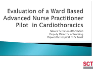 Evaluation of a ward based advanced nurse practitioner pilot in the cardiothoracic setting Evaluation of a ward based advanced nurse practitioner pilot in the cardiothoracic setting