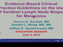 Evidence-Based Clinical Practice Guidelines on the Use of Sentinel Lymph Node Biopsy in Melanoma Evidence-Based Clinical Practice Guidelines on the Use of Sentinel Lymph Node Biopsy in Melanoma
