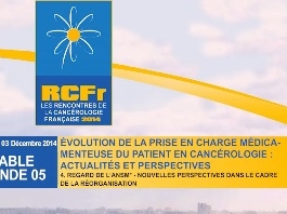 Evolution de la prise en charge médicamenteuse du patient en cancérologie. Regard de l'ANSM - Nouvelles perspectives dans le cadre de la réorganisation