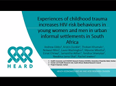 Experiences of childhood trauma increases HIV-risk behaviours in young women and men in urban informal settlements in South Africa Experiences of childhood trauma increases HIV-risk behaviours in young women and men in urban informal settlements in South Africa