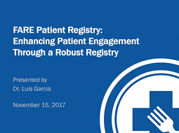 FARE Patient Registry : Enhancing Patient Engagement Through a Robust Registry FARE Patient Registry : Enhancing Patient Engagement Through a Robust Registry