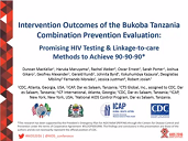First-year intervention outcomes of the Bukoba Tanzania combination prevention evaluation: promising HIV testing & linkage-to-care methods to achieve 90-90-90 First-year intervention outcomes of the Bukoba Tanzania combination prevention evaluation: promising HIV testing & linkage-to-care methods to achieve 90-90-90