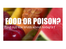 Food or Poison - Find out the truth about today's food Food or Poison - Find out the truth about today's food