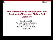 Future Directions in the Evaluation and Treatment of Precursor Plasma Cell Disorders Future Directions in the Evaluation and Treatment of Precursor Plasma Cell Disorders