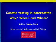 Genetic Testing in pancreatitis: Why? When? and Whom?