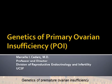 Genetics of Primary Ovarian Insufficiency (POI) Genetics of Primary Ovarian Insufficiency (POI)