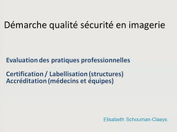 Gestion du risque, sécurité, qualité, accréditation des médecins, Démarches qualité et certification/labellisation des structures Gestion du risque, sécurité, qualité, accréditation des médecins, Démarches qualité et certification/labellisation des structures