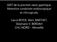GIST de la jonction oeso-gastrique. Résection combinée, endoscopique et laparoscopique GIST de la jonction oeso-gastrique. Résection combinée, endoscopique et laparoscopique