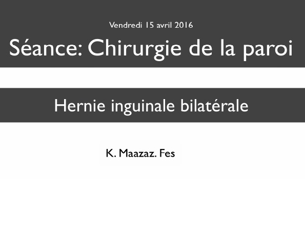 Hernie inguinale bilatérale: laparoscopie versus laparotomie. Et quelle technique? Hernie inguinale bilatérale: laparoscopie versus laparotomie. Et quelle technique?