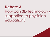 How can 3D technology can be supportive to physician education?