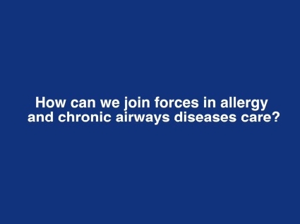 how can we join forces in allergy and chronic airways diseases care?