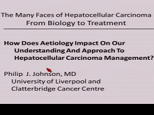 How Do Mechanisms of Hepatocarcinogenesis (HBV, HCV, and NASH) Affect Our Understanding and Approach to HCC ? How Do Mechanisms of Hepatocarcinogenesis (HBV, HCV, and NASH) Affect Our Understanding and Approach to HCC ?