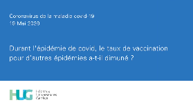 HUG - Durant l'épidémie de covid, le taux de vaccination pour dautres épidémies a t-il diminué? HUG - Durant l'épidémie de covid, le taux de vaccination pour dautres épidémies a t-il diminué?