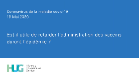 HUG - Est-il utile de retarder l'administration des vaccins durant l'épidémie? HUG - Est-il utile de retarder l'administration des vaccins durant l'épidémie?