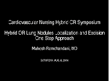 Hybrid OR Lung Nodules Localization and Excision One Stop Approach