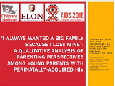"I always wanted a big family because I lost mine": a qualitative analysis of parenting perspectives among young parents with perinatally-acquired HIV "I always wanted a big family because I lost mine": a qualitative analysis of parenting perspectives among young parents with perinatally-acquired HIV