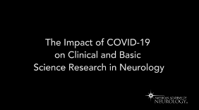 Impact of COVID-19 on Clinical & Basic Science Research in Neurology - American Academy of Neurology Impact of COVID-19 on Clinical & Basic Science Research in Neurology - American Academy of Neurology