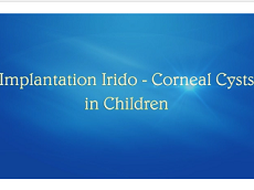 Implantation Iridocorneal Cysts in Children Implantation Iridocorneal Cysts in Children