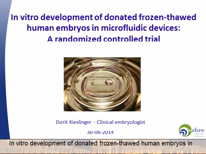 In vitro development of donated frozen-thawed human embryos in microfluidic devices: A randomized controlled trial In vitro development of donated frozen-thawed human embryos in microfluidic devices: A randomized controlled trial