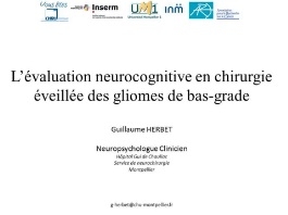 L'évaluation neurocognitive en chirurgie éveillée des gliomes de bas-grade