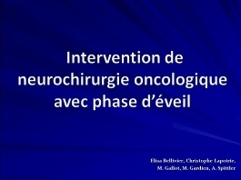 La préparation de l'opéré et le réveil en intervention de neurochirurgie oncologique La préparation de l'opéré et le réveil en intervention de neurochirurgie oncologique