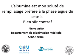 L'albumine, mon soluté de remplissage préféré à la phase aiguë du sepsis - Contre L'albumine, mon soluté de remplissage préféré à la phase aiguë du sepsis - Contre