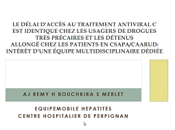 Le délai d'accès au traitement antiviral C est identique chez les usagers de drogues très précaires et les détenus, allongé chez les patients en CSAPA/CAARUD: intérêt d'une équipe multidisciplinaire dédiée
