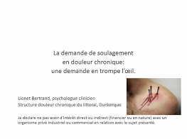 Le soulagement de la douleur chronique, une demande en trompe l'oeil Le soulagement de la douleur chronique, une demande en trompe l'oeil