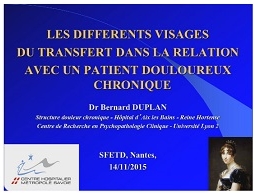 Les différents visages du transfert dans la relation avec un patient douloureux chronique Les différents visages du transfert dans la relation avec un patient douloureux chronique