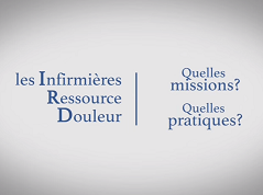 Les infirmières Ressource Douleur, quelles missions ? Quelles pratiques ?