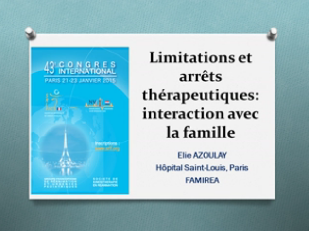 Limitations et arrêts thérapeutiques en pratique - Intéraction avec les familles - 2015 Limitations et arrêts thérapeutiques en pratique - Intéraction avec les familles - 2015